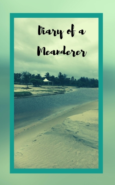 Diary of a Meanderer : Travel Journal Trip Organizer Vacation Planner for 4 trips with extensive checklists and more, Paperback / softback Book