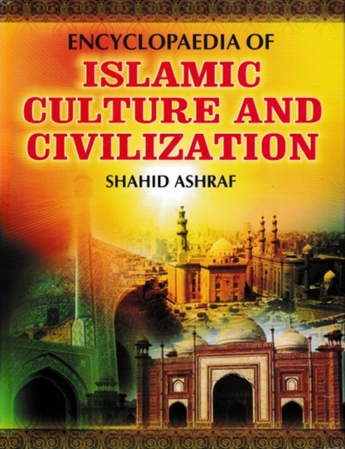 Encyclopaedia Of Islamic Culture And Civilization (Cultural Heritage OF Islam), PDF eBook