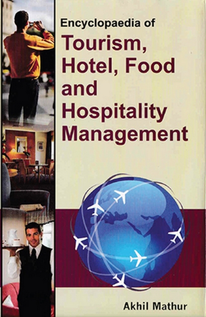 Encyclopaedia of Tourism, Hotel, Food and Hospitality Management (Hotel, Restaurant and Food Service Administration), PDF eBook