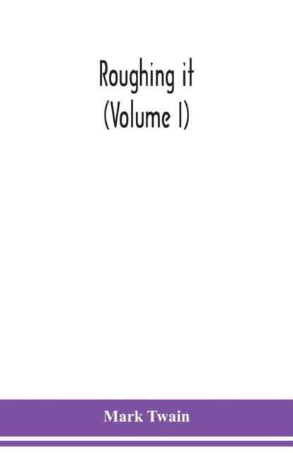 Roughing it (Volume I), Paperback / softback Book