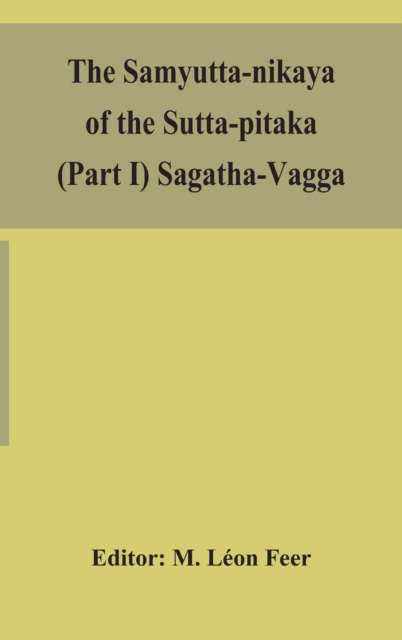 The Samyutta-nikaya of the Sutta-pitaka (Part I) Sagatha-Vagga, Hardback Book