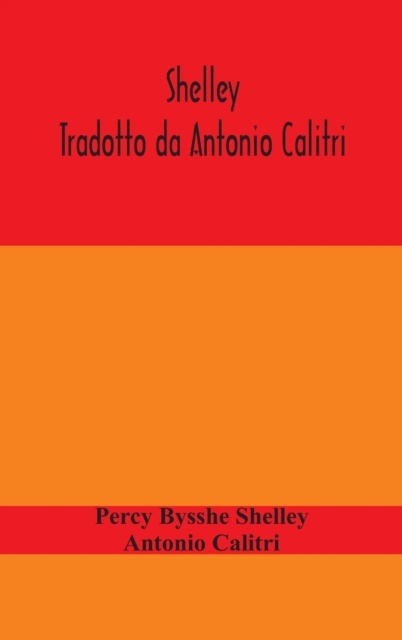 Shelley. Tradotto da Antonio Calitri, Hardback Book