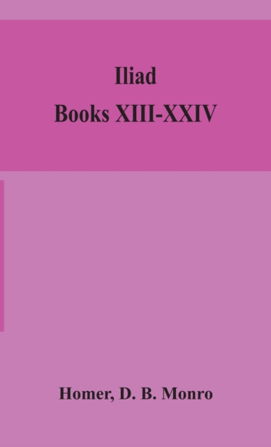 Iliad; Books XIII-XXIV, Hardback Book