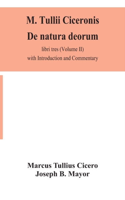 M. Tullii Ciceronis De natura deorum, libri tres (Volume II) with Introduction and Commentary, Hardback Book