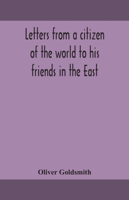 Letters from a citizen of the world to his friends in the East, Paperback / softback Book