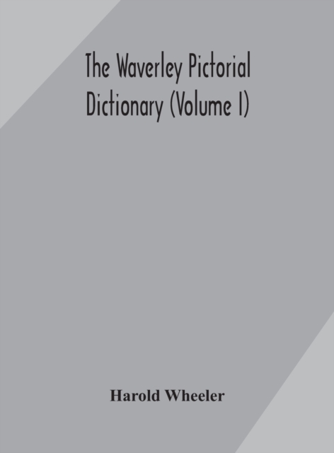 The Waverley pictorial dictionary (Volume I), Hardback Book