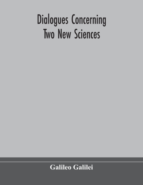 Dialogues concerning two new sciences, Paperback / softback Book