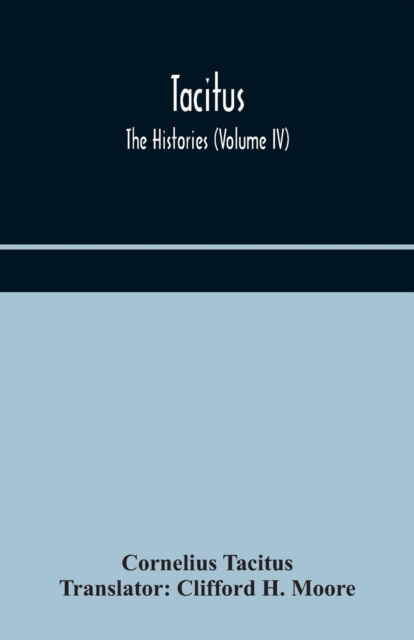 Tacitus; The Histories (Volume IV), Paperback / softback Book