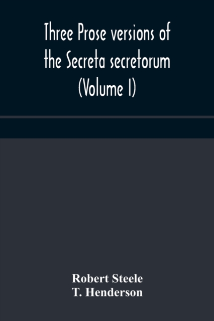 Three prose versions of the Secreta secretorum (Volume I), Paperback / softback Book