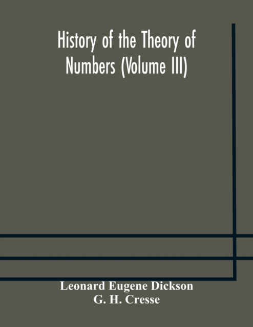 History of the Theory of Numbers (Volume III) Quadratic and Higher Forms With A Chapter on the Class Number, Paperback / softback Book