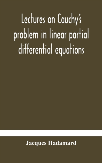 Lectures on Cauchy's problem in linear partial differential equations, Hardback Book