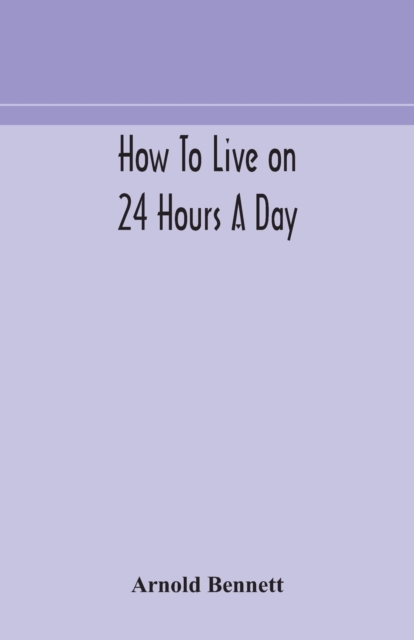 How to live on 24 hours a day, Paperback / softback Book