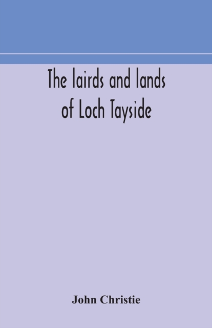The lairds and lands of Loch Tayside, Paperback / softback Book