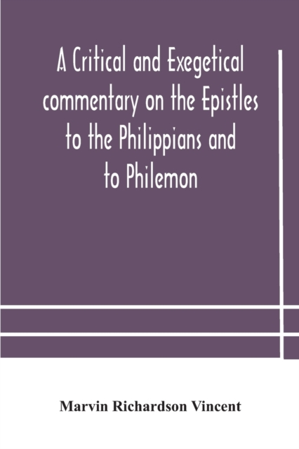 A critical and exegetical commentary on the Epistles to the Philippians and to Philemon, Paperback / softback Book