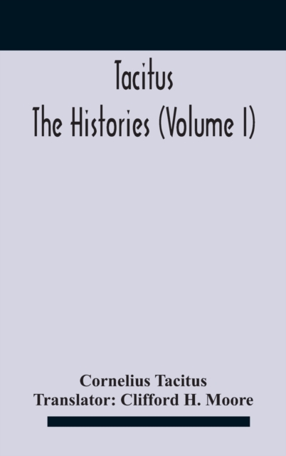 Tacitus : The Histories (Volume I), Hardback Book