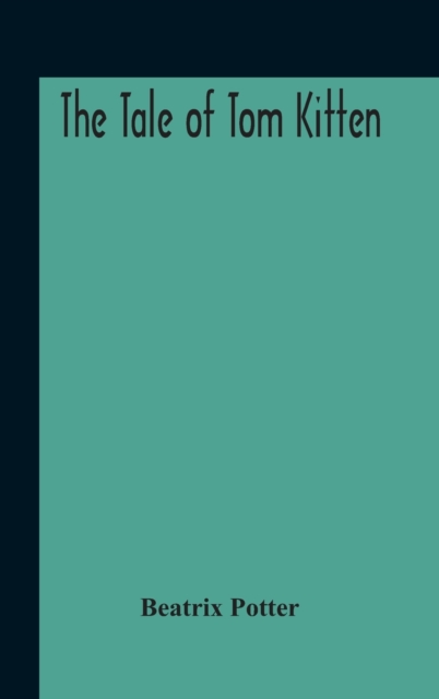 The Tale Of Tom Kitten, Hardback Book