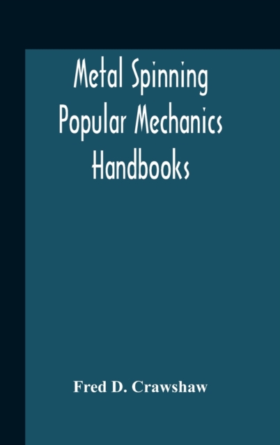 Metal Spinning; Popular Mechanics Handbooks, Hardback Book
