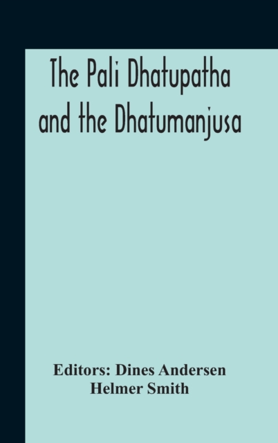 The Pali Dhatupatha And The Dhatumanjusa, Hardback Book