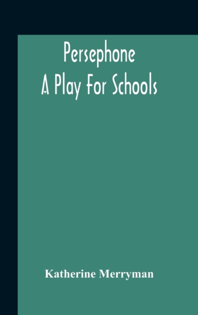 Persephone : A Play For Schools, Hardback Book