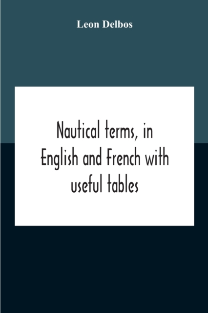 Nautical Terms, In English And French With Useful Tables, Paperback / softback Book