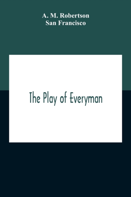 The Play Of Everyman, Based On The Old English Morality Play New Version By Hugo Von Hofmannsthal Set To Blank Verse By George Sterling In Collaboration With Richard Ordynski, Paperback / softback Book