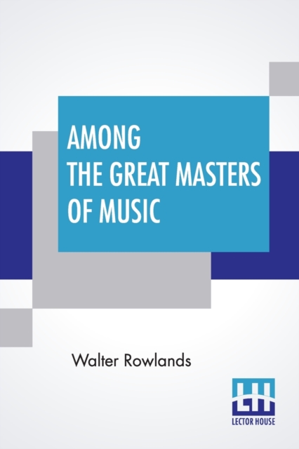 Among The Great Masters Of Music : Scenes In The Lives Of Famous Musicians, Paperback / softback Book
