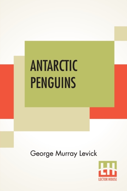 Antarctic Penguins : A Study Of Their Social Habits, Paperback / softback Book