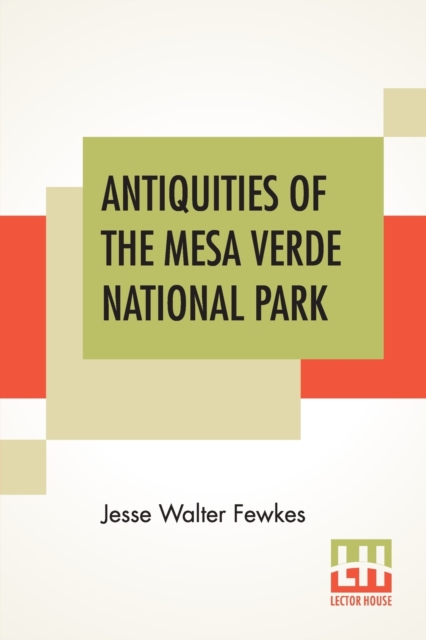 Antiquities Of The Mesa Verde National Park : Cliff Palace, Paperback / softback Book