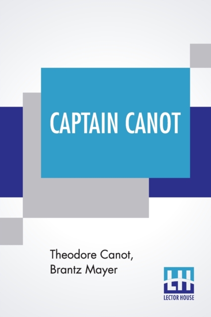 Captain Canot : Or, Twenty Years Of An African Slaver Being An Account Of His Career And Adventures On The Coast, In The Interior, On Shipboard, And In The West Indies. Written Out And Edited From The, Paperback / softback Book