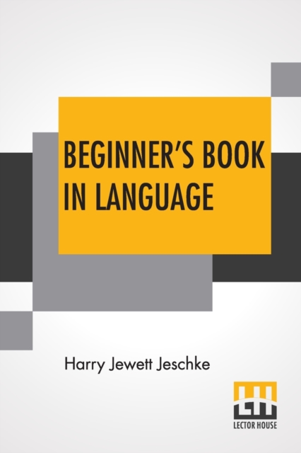 Beginner's Book In Language : A Book For The Third Grade, Paperback / softback Book