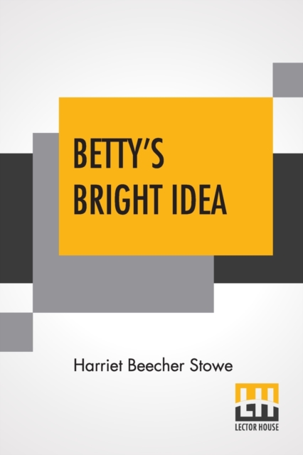 Betty's Bright Idea : Also, Deacon Pitkin's Farm, And The First Christmas Of New England, Paperback / softback Book