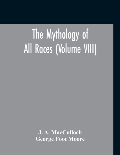 The Mythology Of All Races (Volume VIII), Paperback / softback Book
