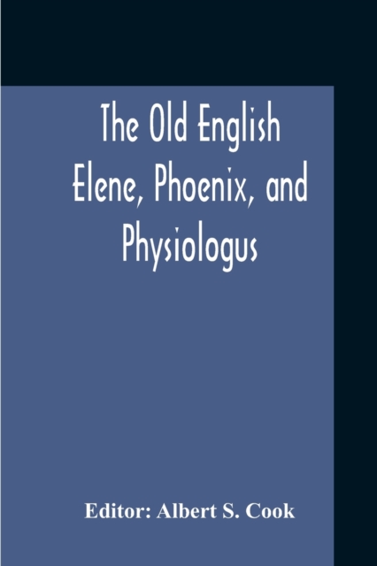 The Old English Elene, Phoenix, And Physiologus, Paperback / softback Book