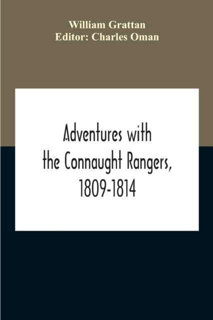 Adventures With The Connaught Rangers, 1809-1814, Paperback / softback Book