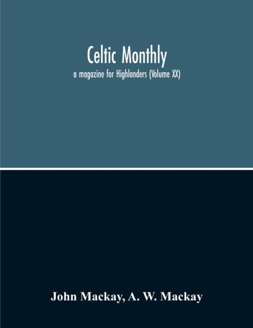 Celtic Monthly : A Magazine For Highlanders (Volume Xx), Paperback / softback Book