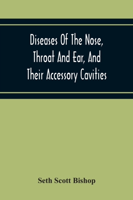 Diseases Of The Nose, Throat And Ear, And Their Accessory Cavities, Paperback / softback Book