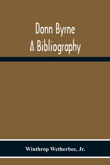 Donn Byrne A Bibliography, Paperback / softback Book