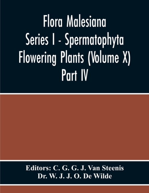 Flora Malesiana Series I - Spermatophyta Flowering Plants (Volume X) Part Iv, Paperback / softback Book