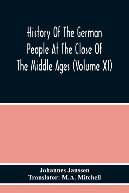 History Of The German People At The Close Of The Middle Ages (Volume Xi), Paperback / softback Book