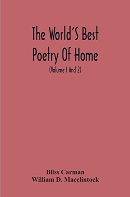 The World'S Best Poetry Of Home : Of Friendship Introduction The Purpose Of Poetry Introductory Essay Young People And The Poets (Volume I And 2), Paperback / softback Book