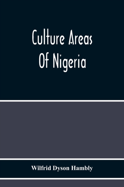 Culture Areas Of Nigeria, Paperback / softback Book