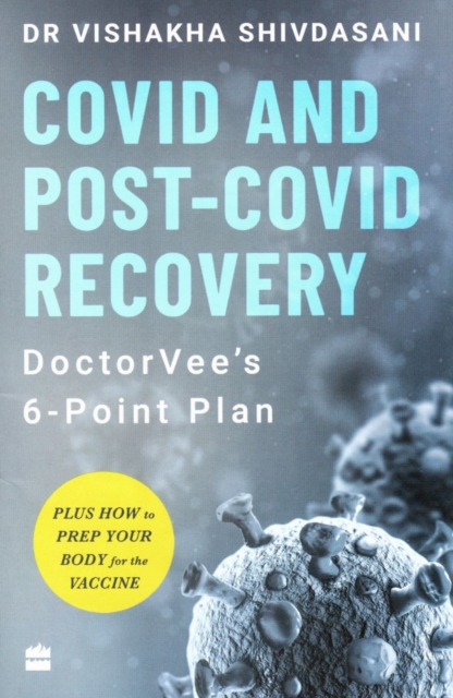 COVID and Post-COVID Recovery : DoctorVee's 6-Point Plan, Paperback / softback Book