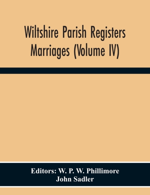 Wiltshire Parish Registers. Marriages (Volume Iv), Paperback / softback Book