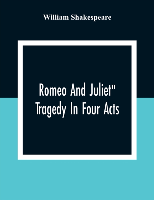 Romeo And Juliet : Tragedy In Four Acts, Paperback / softback Book