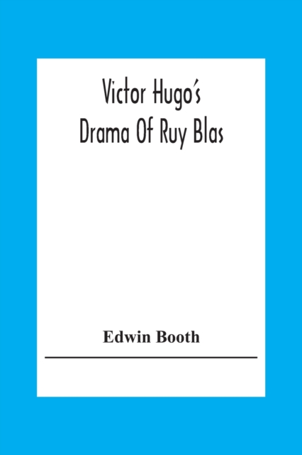 Victor Hugo'S Drama Of Ruy Blas, Paperback / softback Book