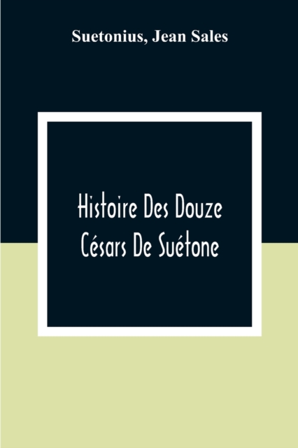 Histoire Des Douze Cesars De Suetone, Paperback / softback Book