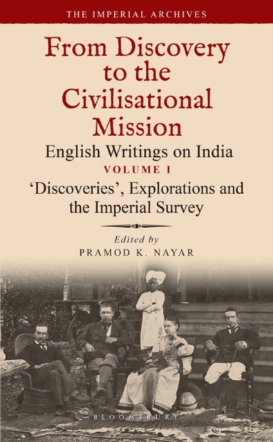 ‘Discoveries’, Explorations and the Imperial Survey : From Discovery to the Civilizational Mission: English Writings on India, The Imperial Archive, Volume 1, Hardback Book