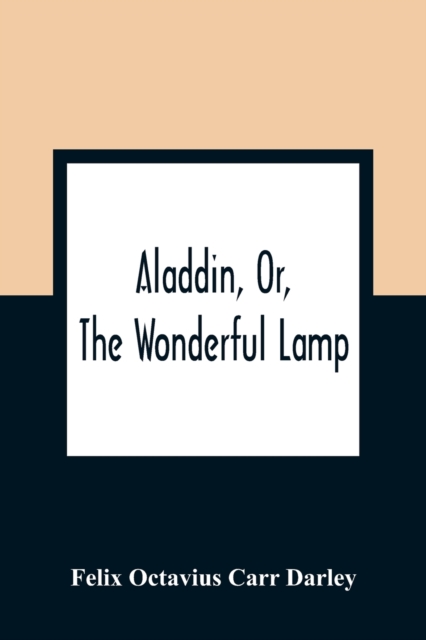 Aladdin, Or, The Wonderful Lamp, Paperback / softback Book