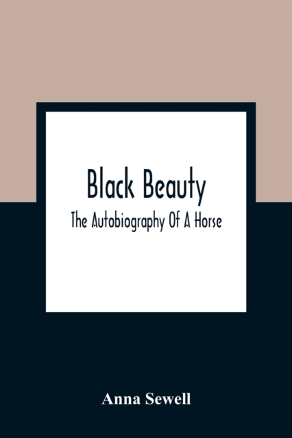 Black Beauty; The Autobiography Of A Horse, Paperback / softback Book