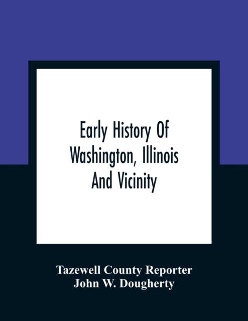 Early History Of Washington, Illinois And Vicinity, Paperback / softback Book